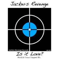 JACKERS REVENGE - IS IT LOVE