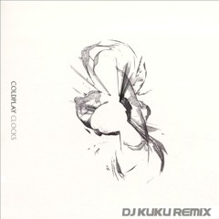 Clocks (DJ Kuku Remix) - Coldplay