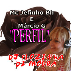 Mc Jefinho BH e Marcio G - Perfil - VAI PRO BAILE PRA MEXE(Dj Florzinha di Moura)