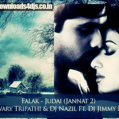 Falak - Judai (Jannat 2) Aishwary Tripathi & Dj Nazil Ft. Dj Jimmy Remix