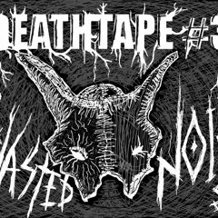 Deathtape #3 - Wasted Noize
