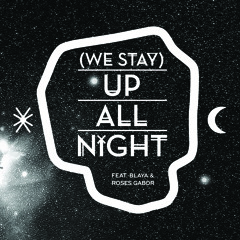 Buraka Som Sistema - We Stay Up All Night (Feat. Blaya &amp; Roses Gabor) (Star Slinger Remix)