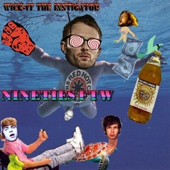 Wick it the Instigator - 90s ftw (Nirvana,Soundgarden,RATM,RHCP,Pearl Jam,Smashing Pumpkins)