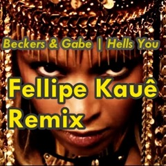 Beckers & Gabe - Hells You (Fellipe Kauê Mashup)