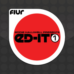 Eddie Halliwell presents ED-IT-1 [FIUR]  (Soundcloud Edit)