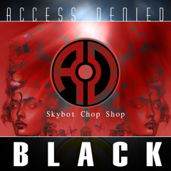 Access Denied - Black (Chop Shop)
