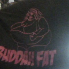 BuDdAh FaT