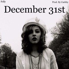 Felly - December 31st