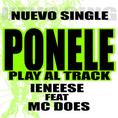 PONELE PLAY AL TRACK (IENESE FEAT DOES)