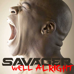 Savager - Well Alright