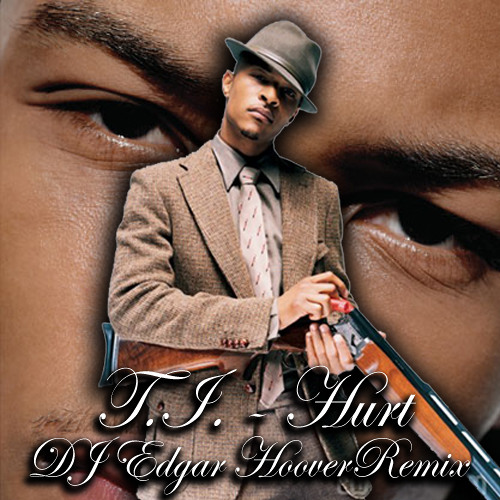 T.I. - Hurt (DJ Edgar Hoover's Vengaboys Remix)