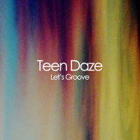 Teen Daze - Let's Groove
