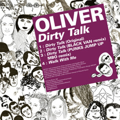 Oliver - Dirty Talk (Punks Jump Up MBO mix)