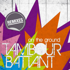 Tambour Battant - ON THE GROUND  (ZOL Remix)