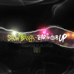 $howy (Show Banga) - Tear The Club Up [Prod. SB Focus]