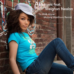 Aurosonic feat. Meighan Nealon - To Walk Alone (Antony Waldhorn Remix)
