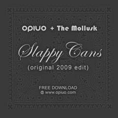Opiuo and The Mollusk - Slappy Cans (2009 edit)