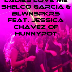 SHELCO GARCIA & BLWNSPKRS FEAT. HUNNYPOT - Ladies Love Me