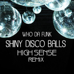 Who Da Funk feat. Jessica Eve - Shiny Disco Balls (High Sense Remix)