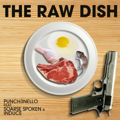 The Raw Dish - Punch3nello feat. Soarse Spoken & Induce