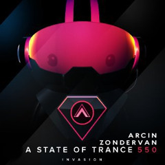 A State Of Trance 550 Invasion (MIXED BY ARCIN ZONDERVAN)