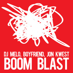 DJ Melo, Boyfriend & Jon Kwest - Boom Blast