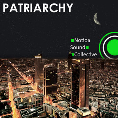 Notion Sound Collective - Patriarchy