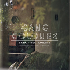 Gang Colours - Fancy Restaurant 12" feat. Machinedrum // Ifan Dafydd // Deft Remixes