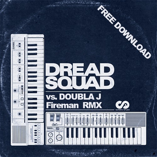Dreadsquad & Doubla J - Fireman RMX (free download)