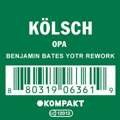 Kölsch - "Opa" (Benjamin Bates YOTR rework)