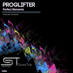 OUT NOW !! Proglifter - Perfect Moments (Alexander One Remix)