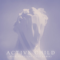 Active Child - High Priestess (CFCF Remix)