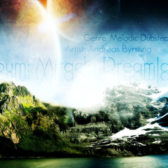 Andreas Byrsting - Dare to Dream ( Melodic Dubstep )