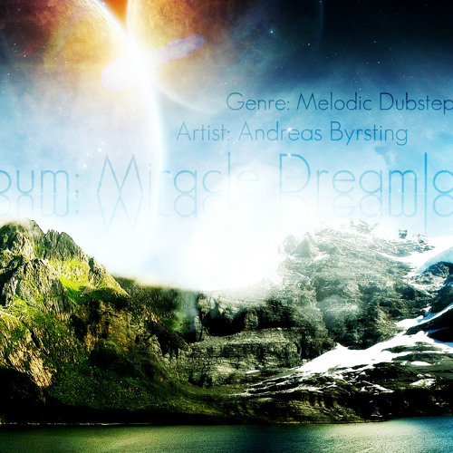 Andreas Byrsting - Dare to Dream ( Melodic Dubstep )