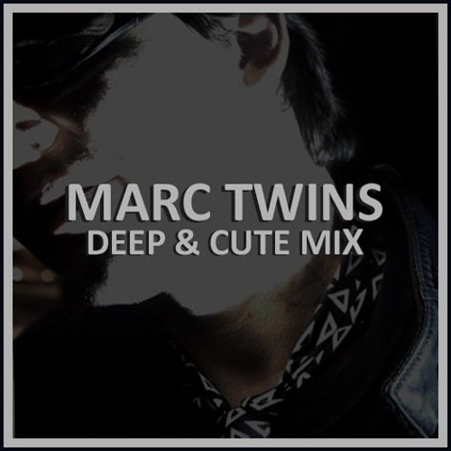 MARC TWINS DEEP & CUTE  03 12 2011