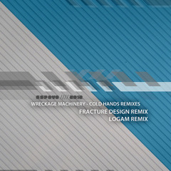 Wreckage Machinery - Cold Hands LOGAM RMX Out Now on Esprit Records!!!