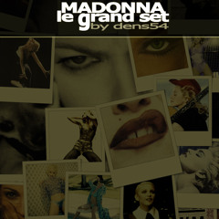 Madonna - Le Grand Set 2006 (Dens54 Impressive Remix)