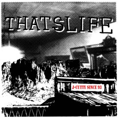 Thats Life - JCutty Since 93