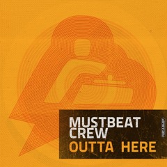 MustBeat Crew - Outta Here (Promo Preview Mix)
