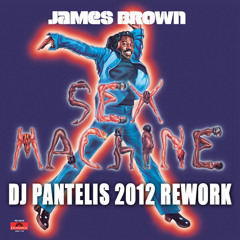 DJ PANTELIS feat. JAMES BROWN - SEX MACHINE (DJ PANTELIS OFFICIAL 2012 REWORK)