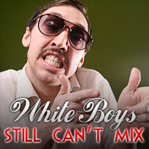 White Boys Still Can't Mix (1.4.2012)