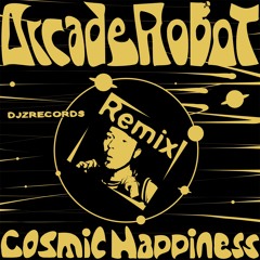 Arcade Robot - Cosmic Happiness (Short Remix) [cut 01.20 - 02.20]