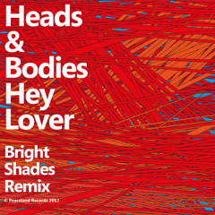 Heads & Bodies - Hey Lover (Bright Shades Remix)