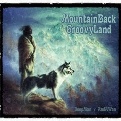 MountainBack GroovyLand (Deep Man/AndAWan collaboration)