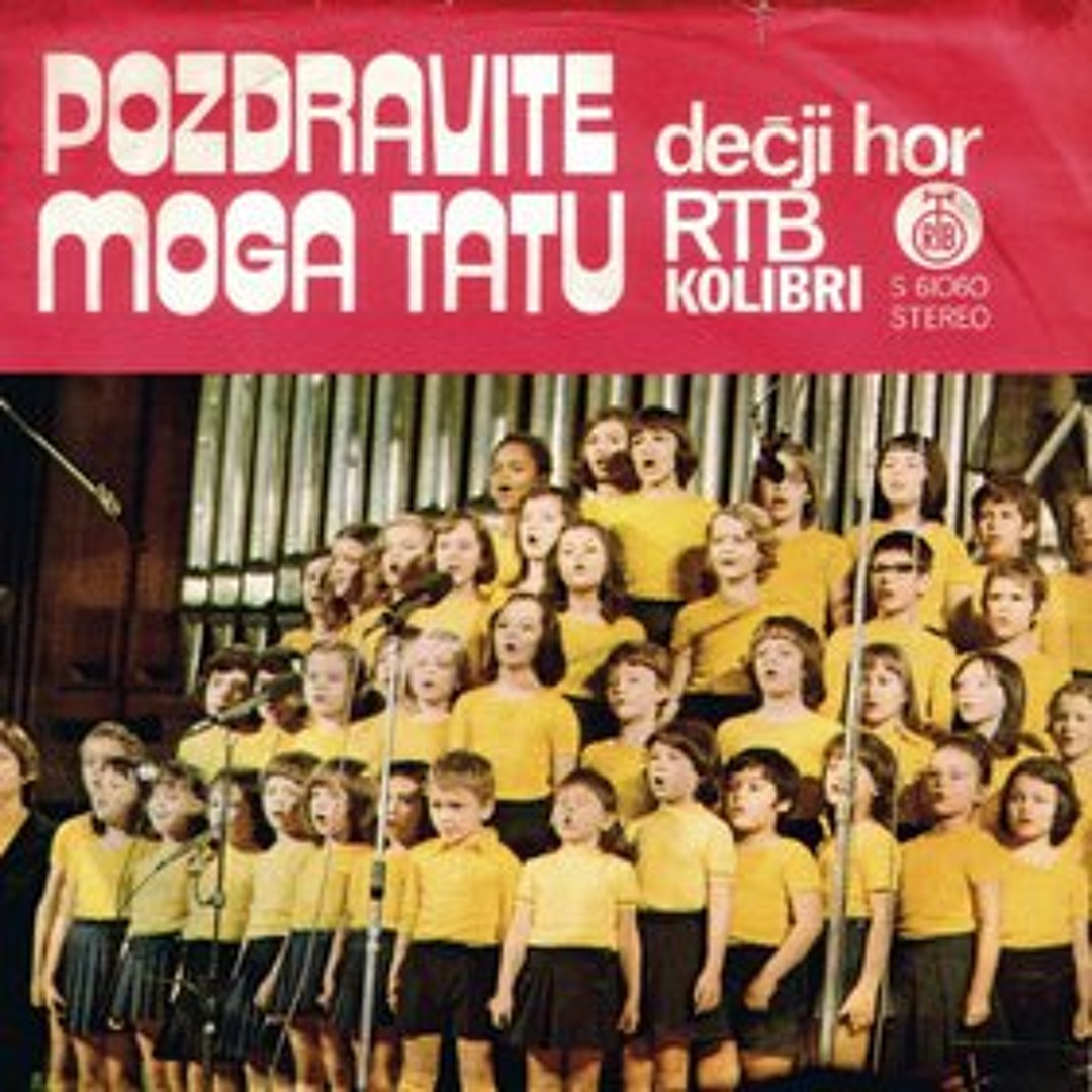 Stream Deciji Hor Kolibri Pozdravite Moga Tatu By Decije pesmice stream-deciji-hor-kolibri-pozdravite-moga-tatu-by-decije-pesmice
