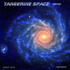 Tangerine Space Original Remix (Deep Man/AndAWan collaboration)