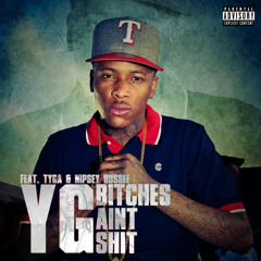 YG feat. Tyga & Nipsey Hustle-Bitches Ain't Shit (Drumstep RMX) WIP