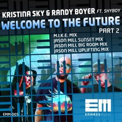 Kristina Sky & Randy Boyer ft. ShyBoy - Welcome To The Future (Jason Mill Sunset Mix)