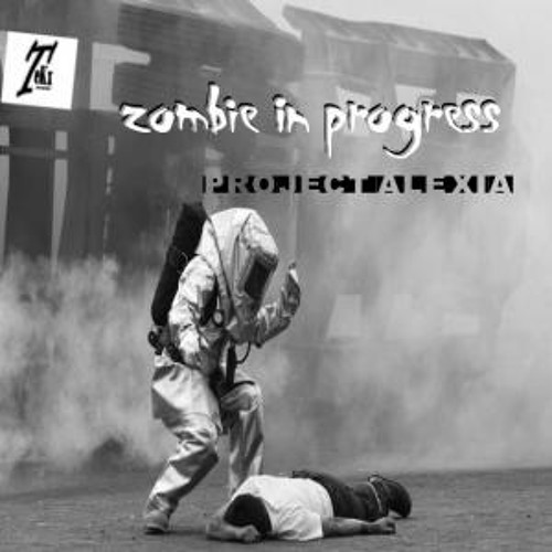 ZOMBIE IN PROGRESS  (PROJECT ALEXIA EP)  TRACK & REMIXES