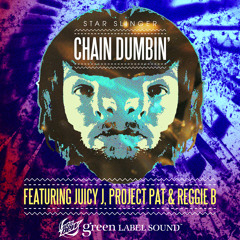 Star Slinger " Chain Dumbin' "(Feat. Juicy J, Project Pat &amp; Reggie B) [DIRTY] Click BUY for FREE DL